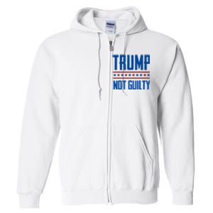 Trump Not Guilty Pro Trump Full Zip Hoodie