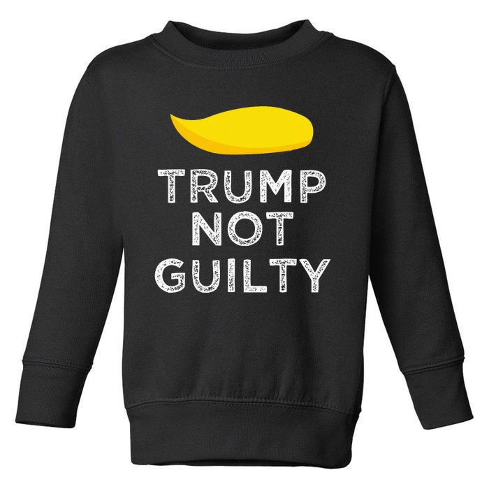 Trump not guilty funny Trump free Trump cool Trump supporter Toddler Sweatshirt