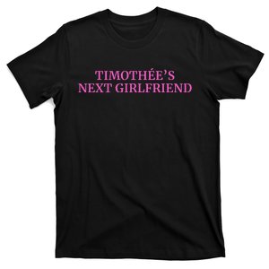 TimothéES Next Girlfriend Funny Fan T-Shirt