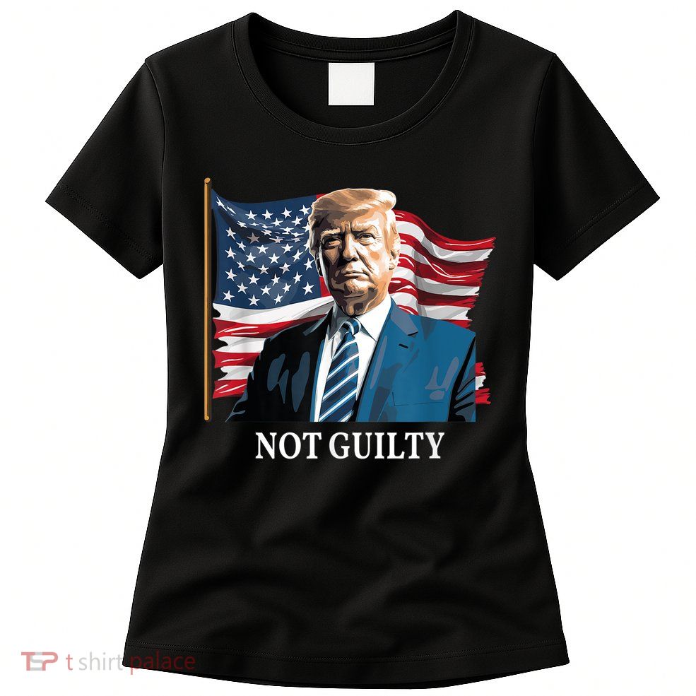 Trump Not Guilty Womens T-Shirt