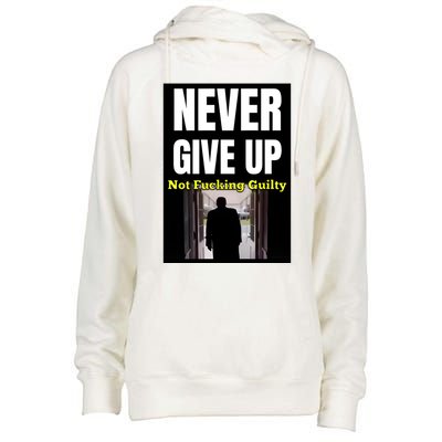 Trump Never Give Up Not Fucking Guilty Womens Funnel Neck Pullover Hood