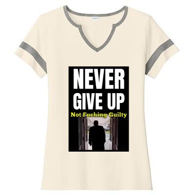 Trump Never Give Up Not Fucking Guilty Ladies Halftime Notch Neck Tee