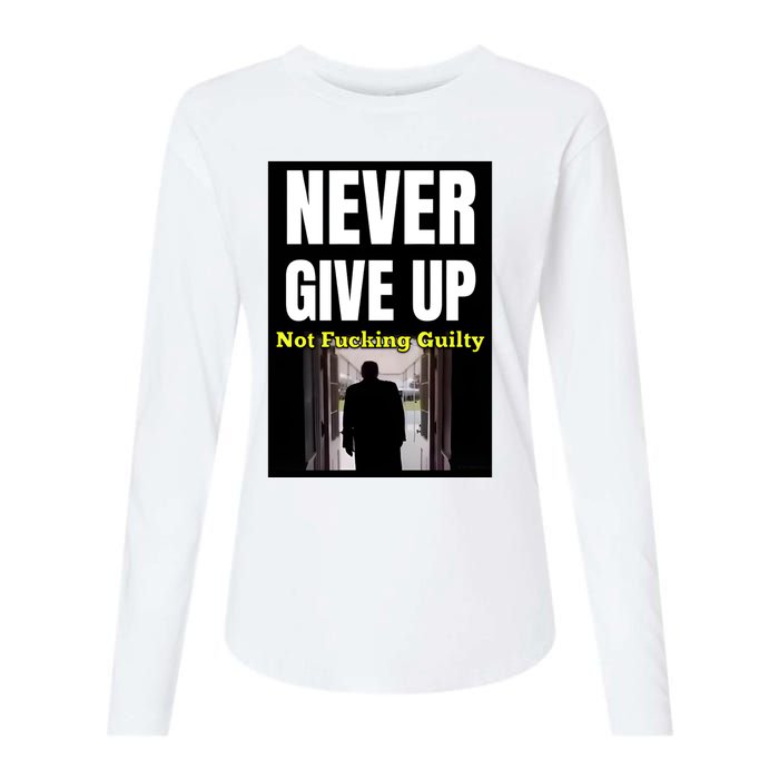 Trump Never Give Up Not Fucking Guilty Womens Cotton Relaxed Long Sleeve T-Shirt