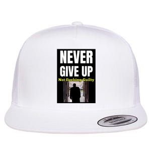 Trump Never Give Up Not Fucking Guilty Flat Bill Trucker Hat