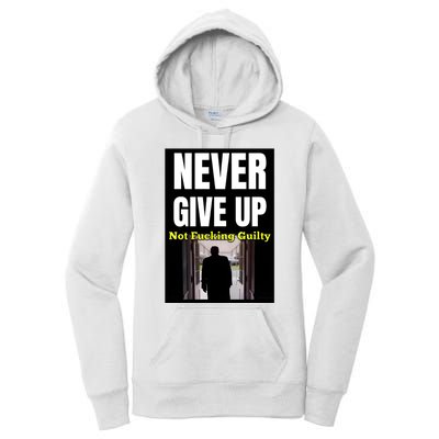 Trump Never Give Up Not Fucking Guilty Women's Pullover Hoodie