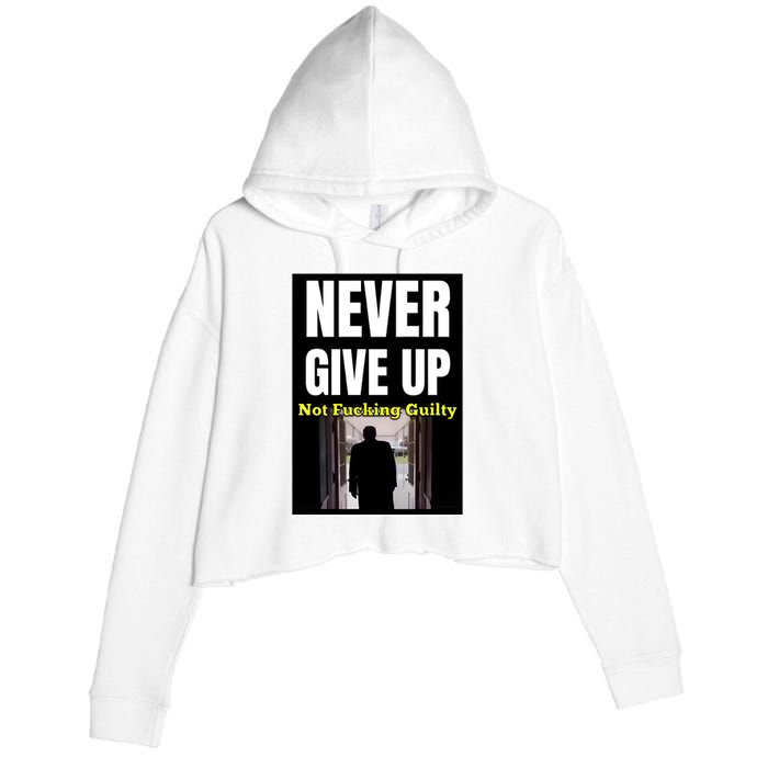 Trump Never Give Up Not Fucking Guilty Crop Fleece Hoodie