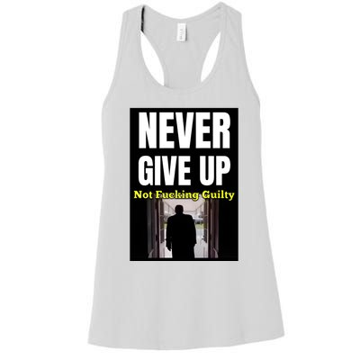 Trump Never Give Up Not Fucking Guilty Women's Racerback Tank