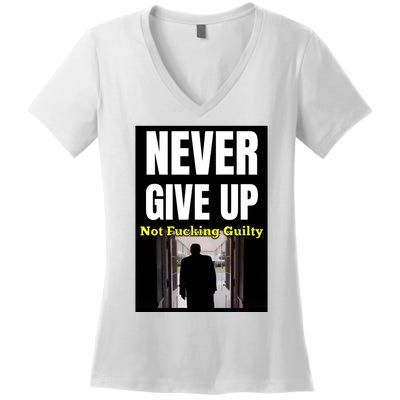 Trump Never Give Up Not Fucking Guilty Women's V-Neck T-Shirt