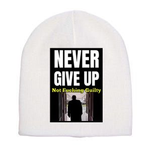 Trump Never Give Up Not Fucking Guilty Short Acrylic Beanie