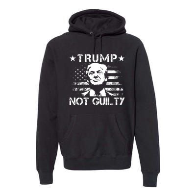 Trump Not Guilty Pro Trump Supporter American Flag Premium Hoodie