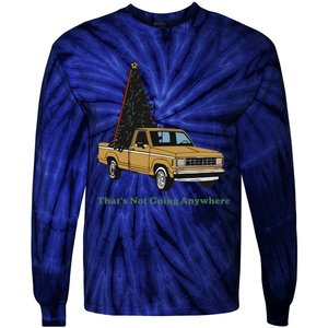 Thats Not Going Anywhere Funny Truck Christmas Tree Tie-Dye Long Sleeve Shirt