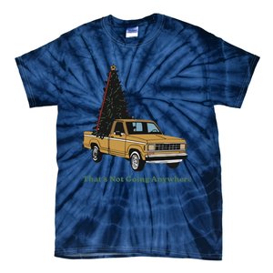 Thats Not Going Anywhere Funny Truck Christmas Tree Tie-Dye T-Shirt