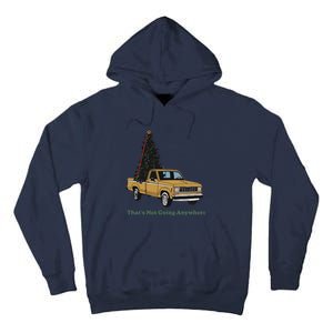 Thats Not Going Anywhere Funny Truck Christmas Tree Tall Hoodie