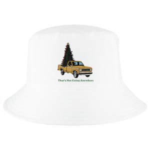 Thats Not Going Anywhere Funny Truck Christmas Tree Cool Comfort Performance Bucket Hat