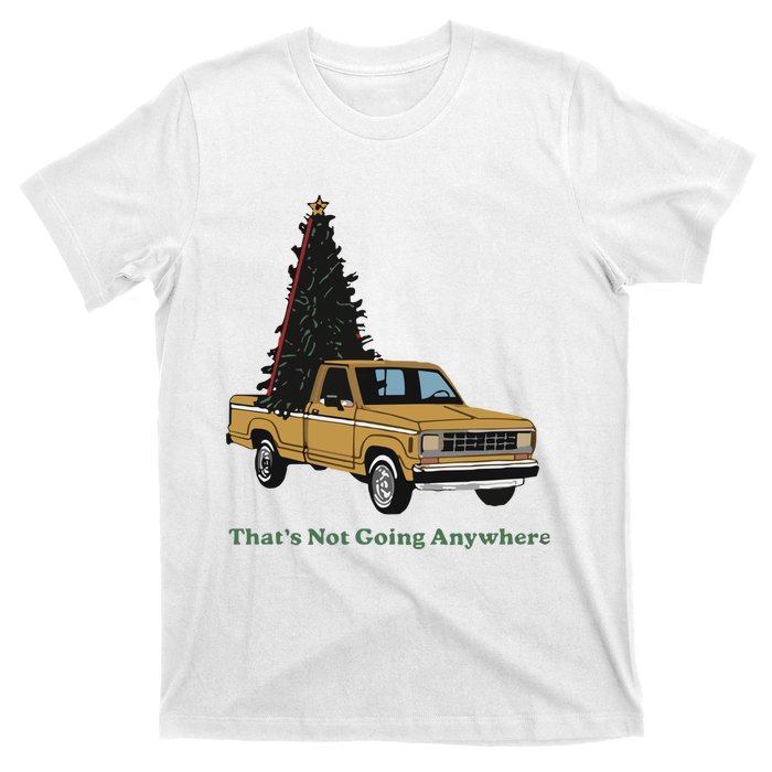 Thats Not Going Anywhere Funny Truck Christmas Tree T-Shirt