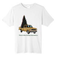 Thats Not Going Anywhere Funny Truck Christmas Tree Tall Fusion ChromaSoft Performance T-Shirt