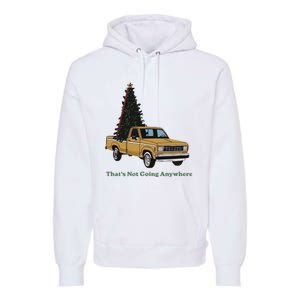 Thats Not Going Anywhere Funny Truck Christmas Tree Premium Hoodie