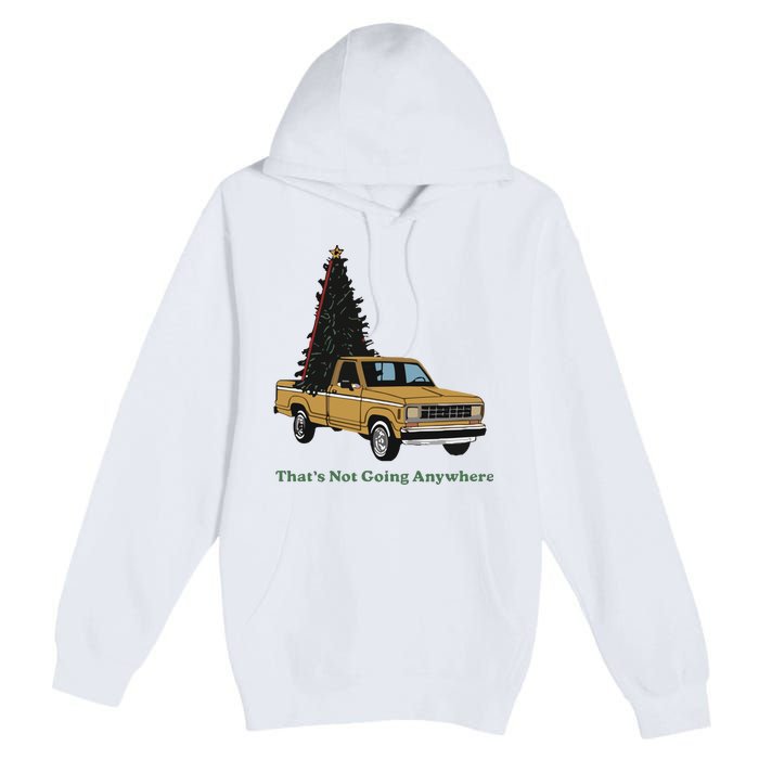 Thats Not Going Anywhere Funny Truck Christmas Tree Premium Pullover Hoodie