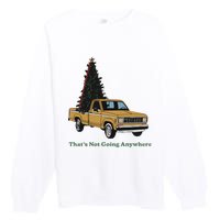 Thats Not Going Anywhere Funny Truck Christmas Tree Premium Crewneck Sweatshirt