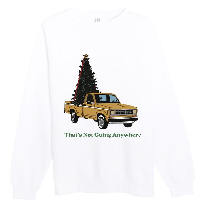 Thats Not Going Anywhere Funny Truck Christmas Tree Premium Crewneck Sweatshirt