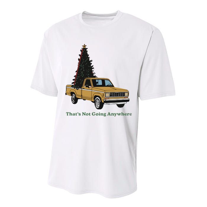 Thats Not Going Anywhere Funny Truck Christmas Tree Performance Sprint T-Shirt