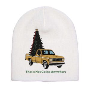 Thats Not Going Anywhere Funny Truck Christmas Tree Short Acrylic Beanie