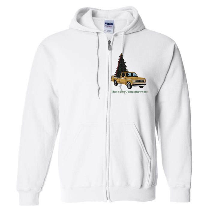 Thats Not Going Anywhere Funny Truck Christmas Tree Full Zip Hoodie