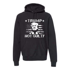 Trump Not Guilty Pro Trump Premium Hoodie