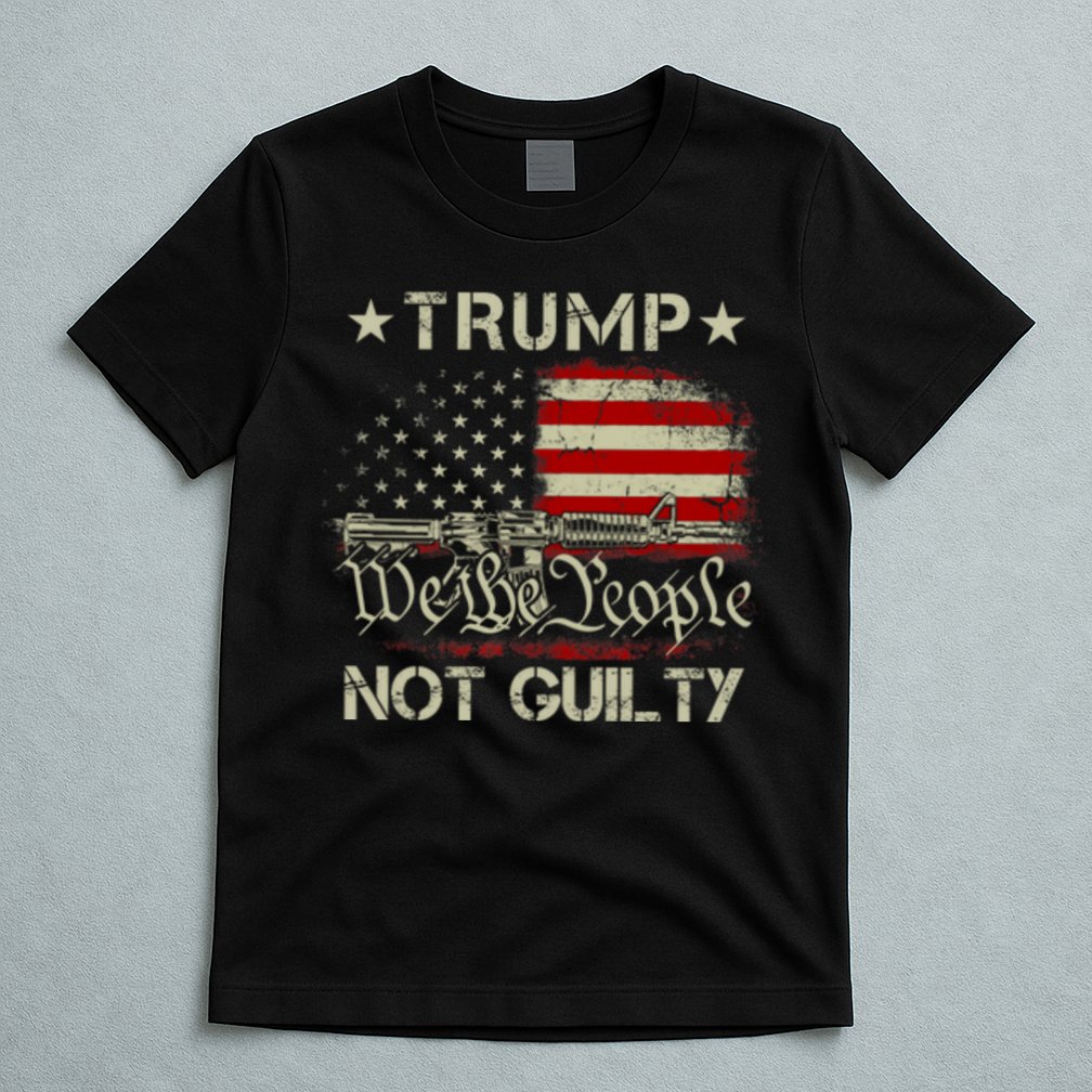 Trump Not Guilty, Free Trump We The People American Flag T-Shirt