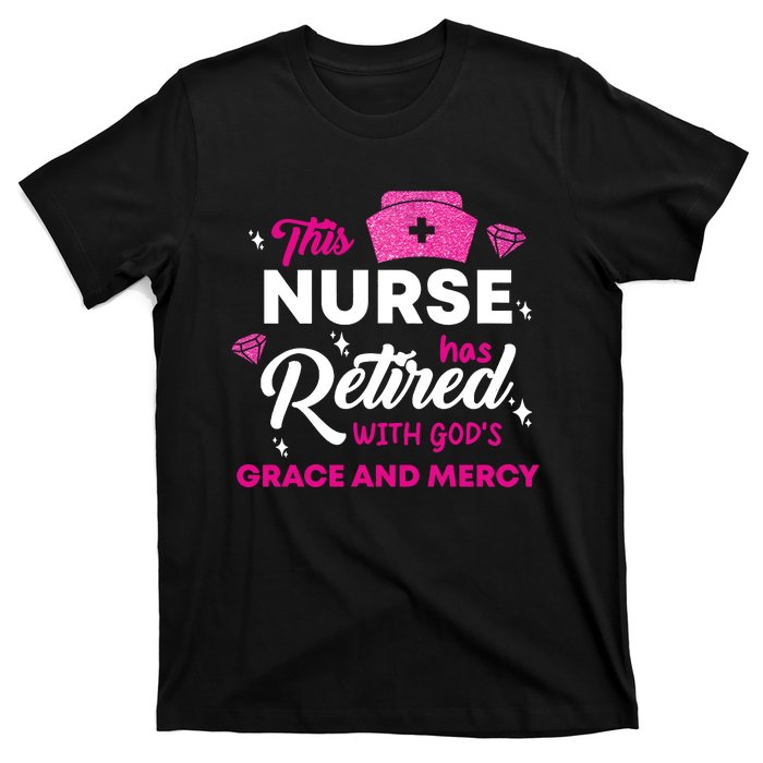 This Nurse Has Retired With GodS Grace And Mercy T-Shirt