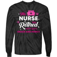 This Nurse Has Retired With GodS Grace And Mercy Tie-Dye Long Sleeve Shirt