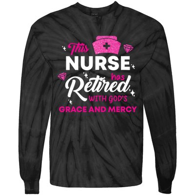 This Nurse Has Retired With GodS Grace And Mercy Tie-Dye Long Sleeve Shirt