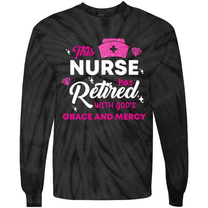 This Nurse Has Retired With GodS Grace And Mercy Tie-Dye Long Sleeve Shirt