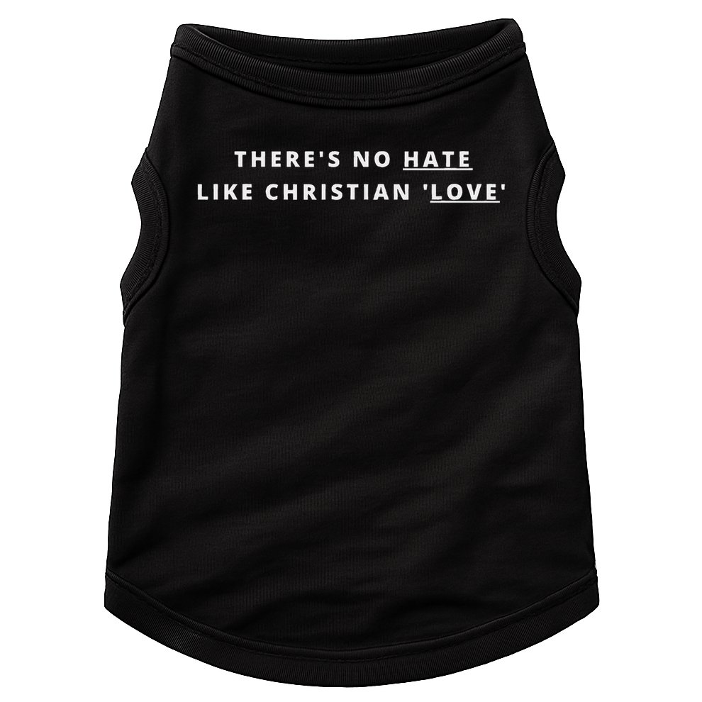 There's No Hate Like Christian Love Atheist Activist Doggie Tank