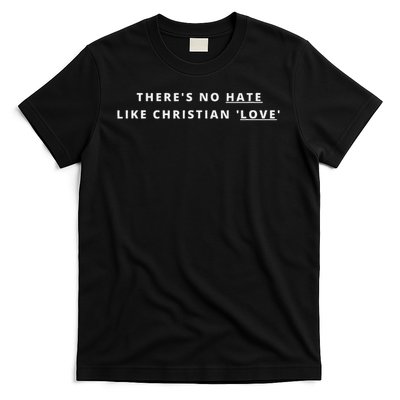 There's No Hate Like Christian Love Atheist Activist T-Shirt
