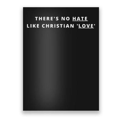 There's No Hate Like Christian Love Atheist Activist Poster