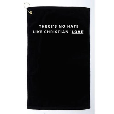 There's No Hate Like Christian Love Atheist Activist Golf Towel