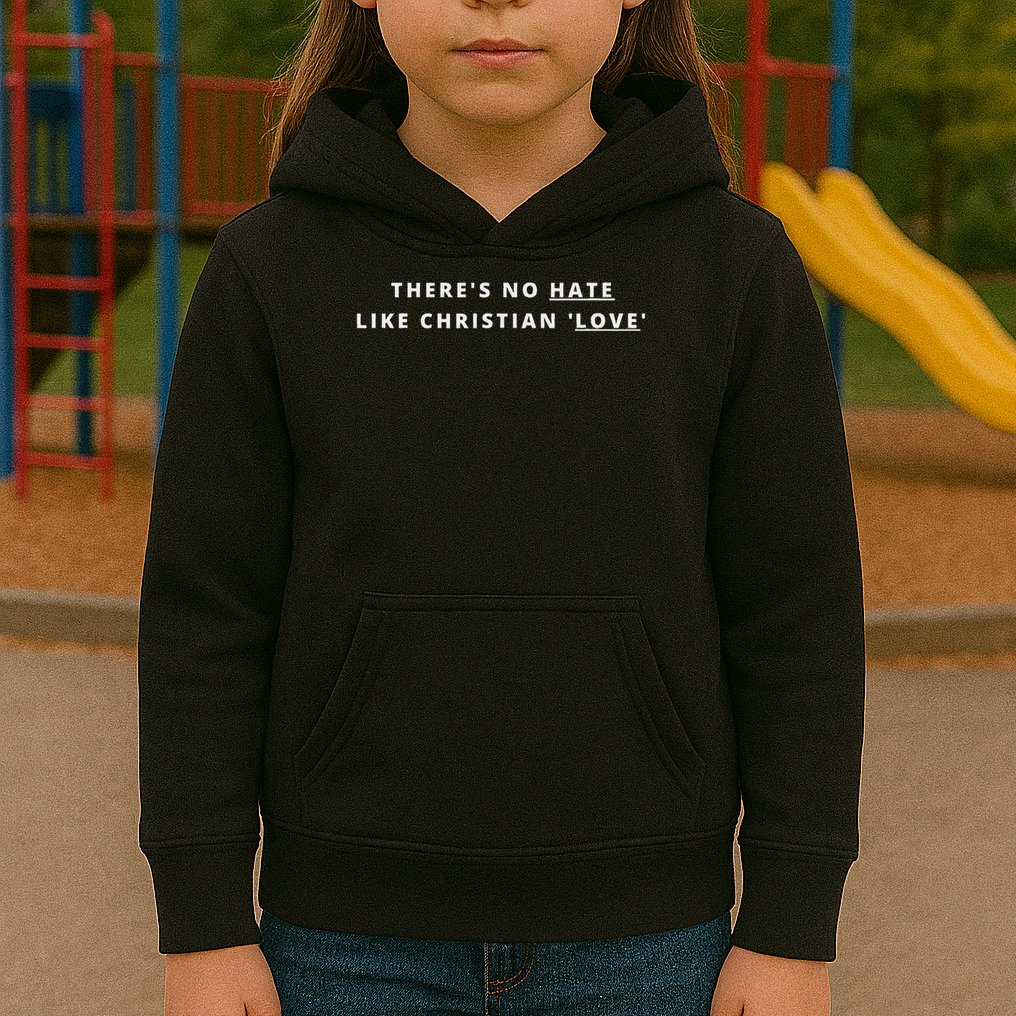 There's No Hate Like Christian Love Atheist Activist Kids Hoodie