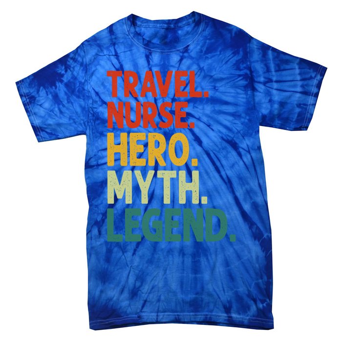 Travel Nurse Hero Myth Legend Vintage Funny Traveling Nurse Gift Tie-Dye T-Shirt