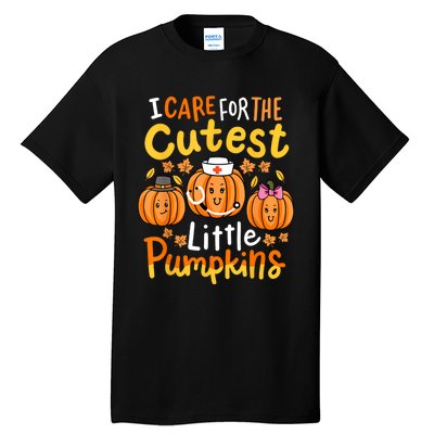 Thanksgiving Nurse I Care For The Cutest Little Pumpkins Tall T-Shirt