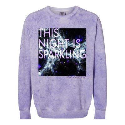 This Night Is Sparkling Don't You Let It Go Colorblast Crewneck Sweatshirt