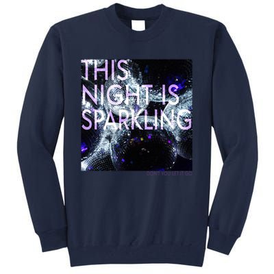 This Night Is Sparkling Don't You Let It Go Tall Sweatshirt