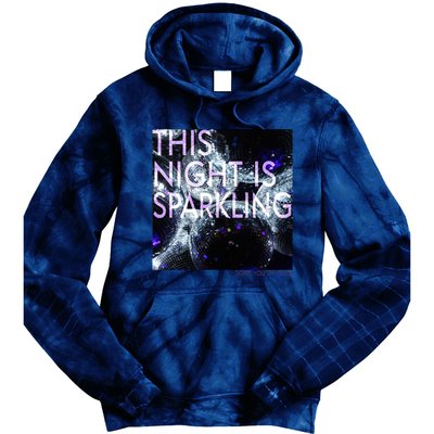 This Night Is Sparkling Don't You Let It Go Tie Dye Hoodie