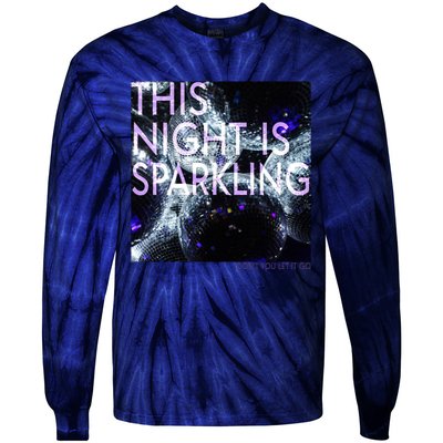 This Night Is Sparkling Don't You Let It Go Tie-Dye Long Sleeve Shirt