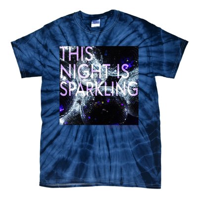 This Night Is Sparkling Don't You Let It Go Tie-Dye T-Shirt