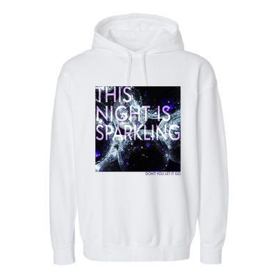 This Night Is Sparkling Don't You Let It Go Garment-Dyed Fleece Hoodie