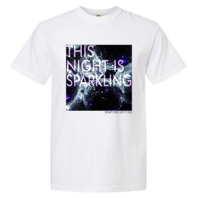 This Night Is Sparkling Don't You Let It Go Garment-Dyed Heavyweight T-Shirt