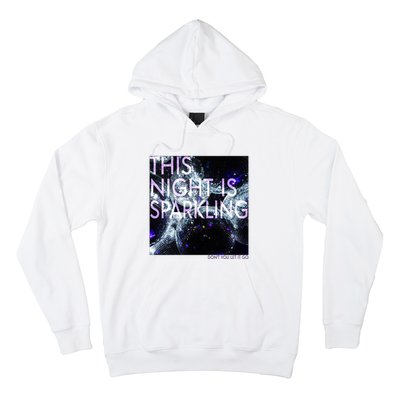 This Night Is Sparkling Don't You Let It Go Hoodie