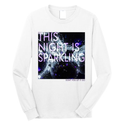 This Night Is Sparkling Don't You Let It Go Long Sleeve Shirt