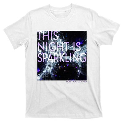 This Night Is Sparkling Don't You Let It Go T-Shirt